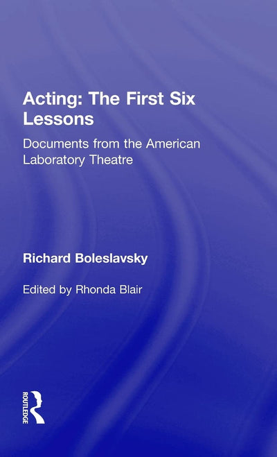 Acting: The First Six Lessons: Documents from the American Laboratory Theatre