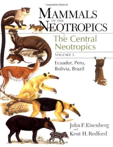Mammals of the Neotropics (Volume 3 ): The Central Neotropics: Ecuador, Peru, Bolivia, Brazil