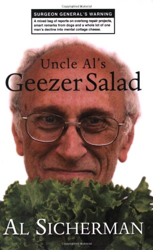 Uncle Al's Geezer Salad: A mixed bag of reports on overlong repair projects, smart remarks from dogs, and a whole lot of one man's decline into mental cottage cheese