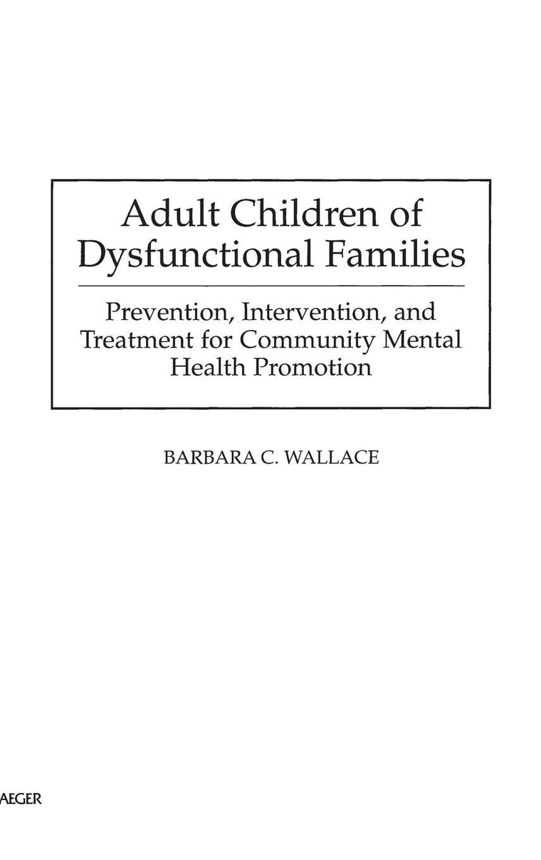 Adult Children of Dysfunctional Families: Prevention, Intervention, and Treatment for Community Mental Health Promotion (Studies; 72)