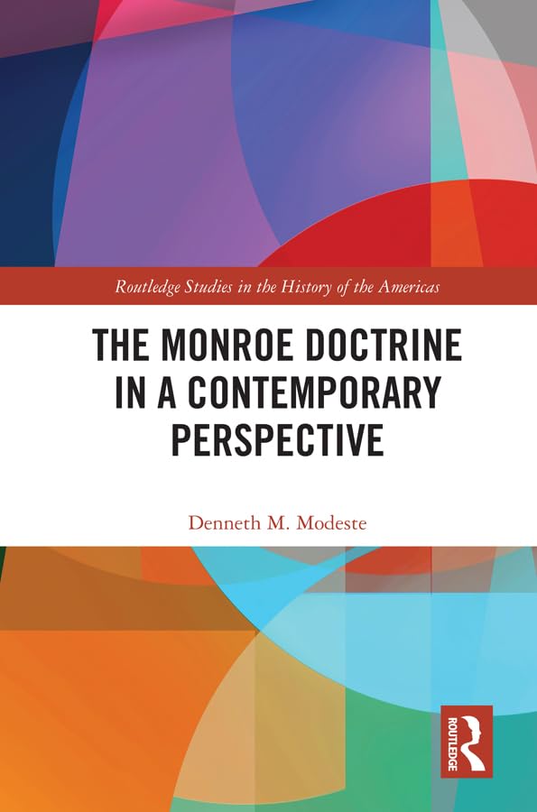 The Monroe Doctrine in a Contemporary Perspective (Routledge Studies in the History of the Americas)