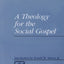 A Theology for the Social Gospel (Library of Theological Ethics)