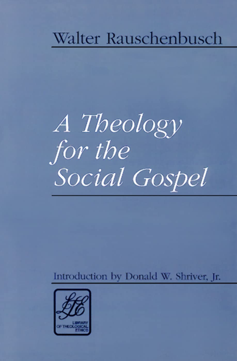 A Theology for the Social Gospel (Library of Theological Ethics)