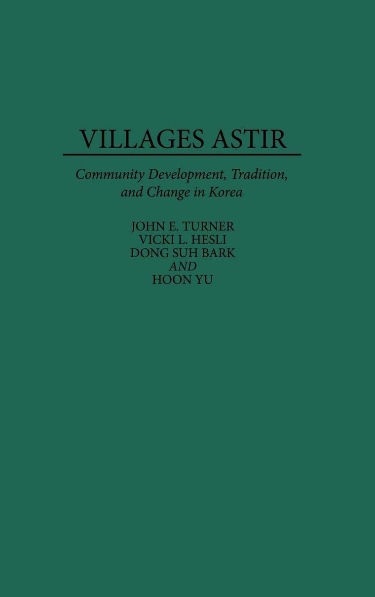 Villages Astir: Community Development, Tradition, and Change in Korea