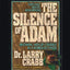 The Silence of Adam: Becoming Men of Courage in a World of Chaos
