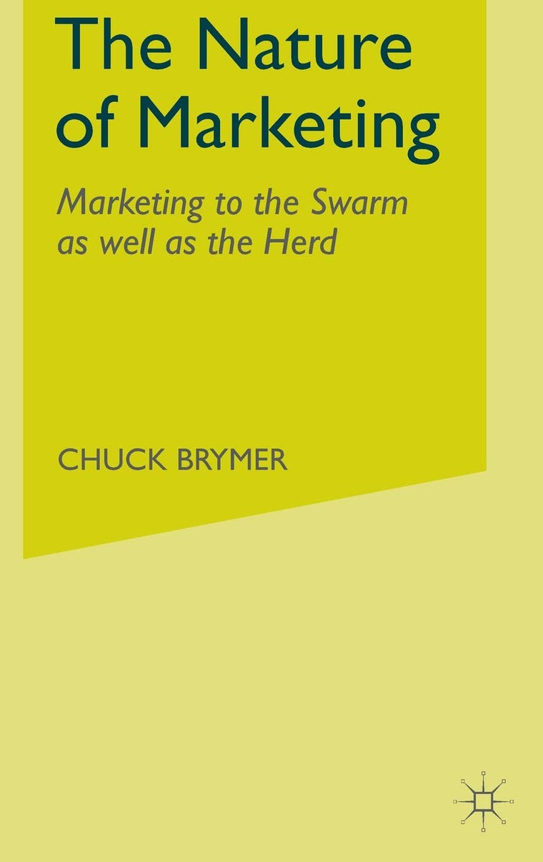 The Nature of Marketing: Marketing to the Swarm as well as the Herd