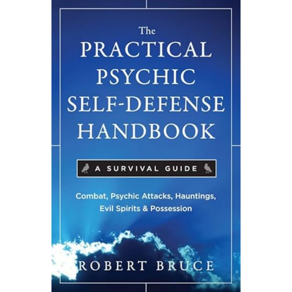 The Practical Psychic Self-Defense Handbook: A Survival Guide