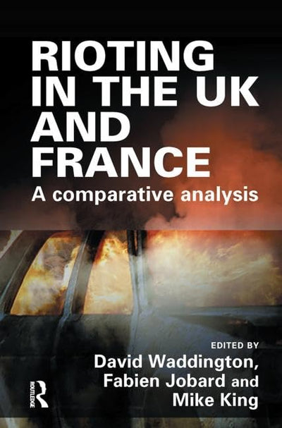 Rioting in the UK and France: A Comparative Analysis