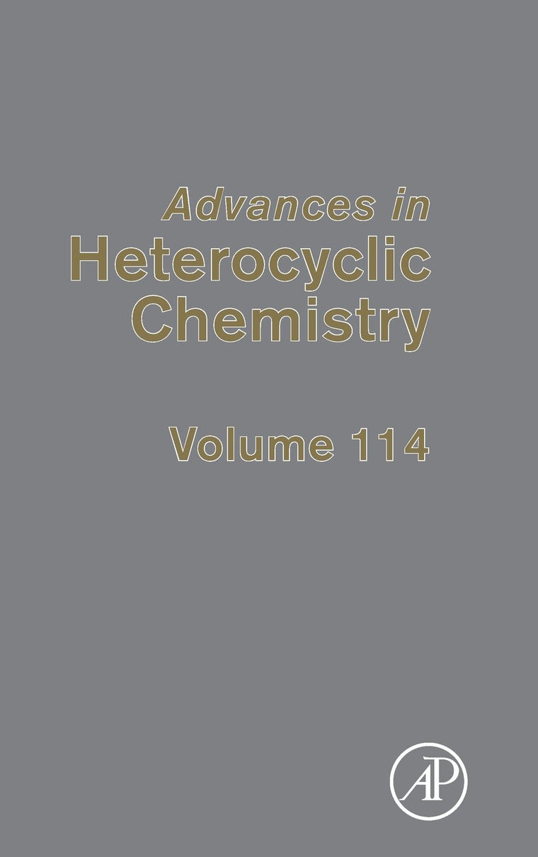 Advances in Heterocyclic Chemistry (Volume 114)