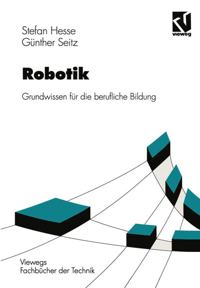 Robotik: Grundwissen fr die berufliche Bildung (Viewegs Fachbcher der Technik) (German Edition)