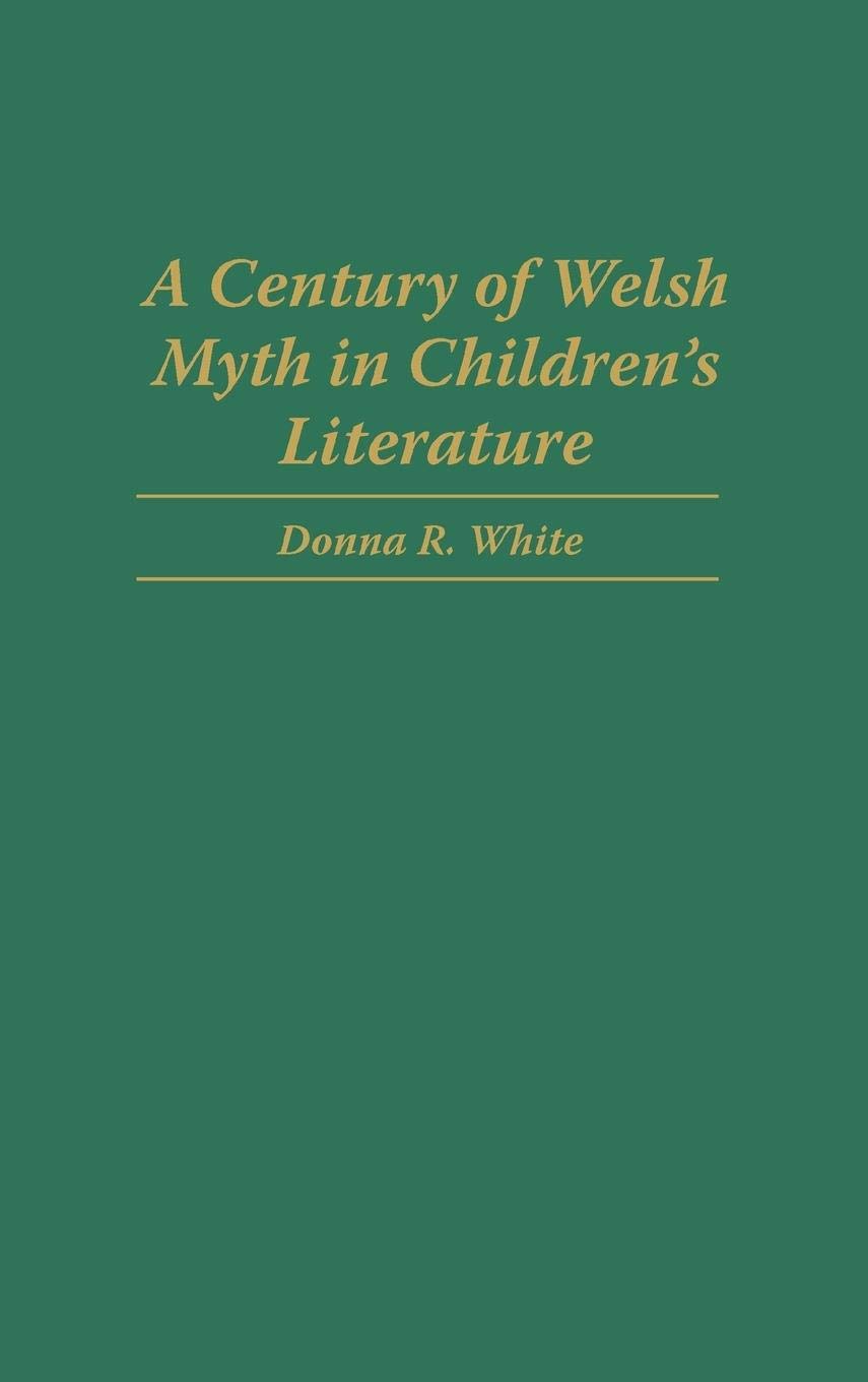 A Century of Welsh Myth in Children's Literature (Contributions to the Study of Science Fiction and Fantasy)