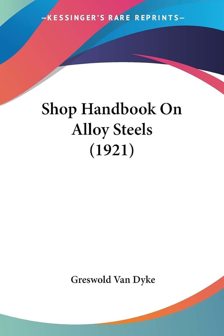 Shop Handbook On Alloy Steels (1921)