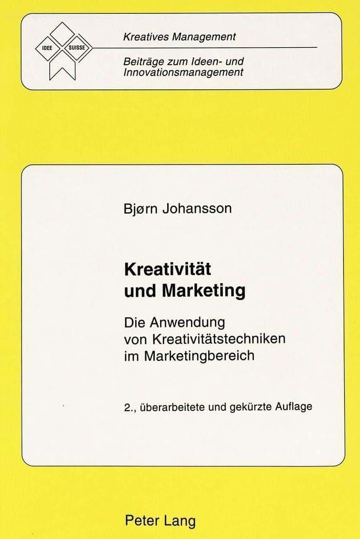 Kreativitt und Marketing: Die Anwendung von Kreativittstechniken im Marketingbereich (Kreatives Management) (German Edition)