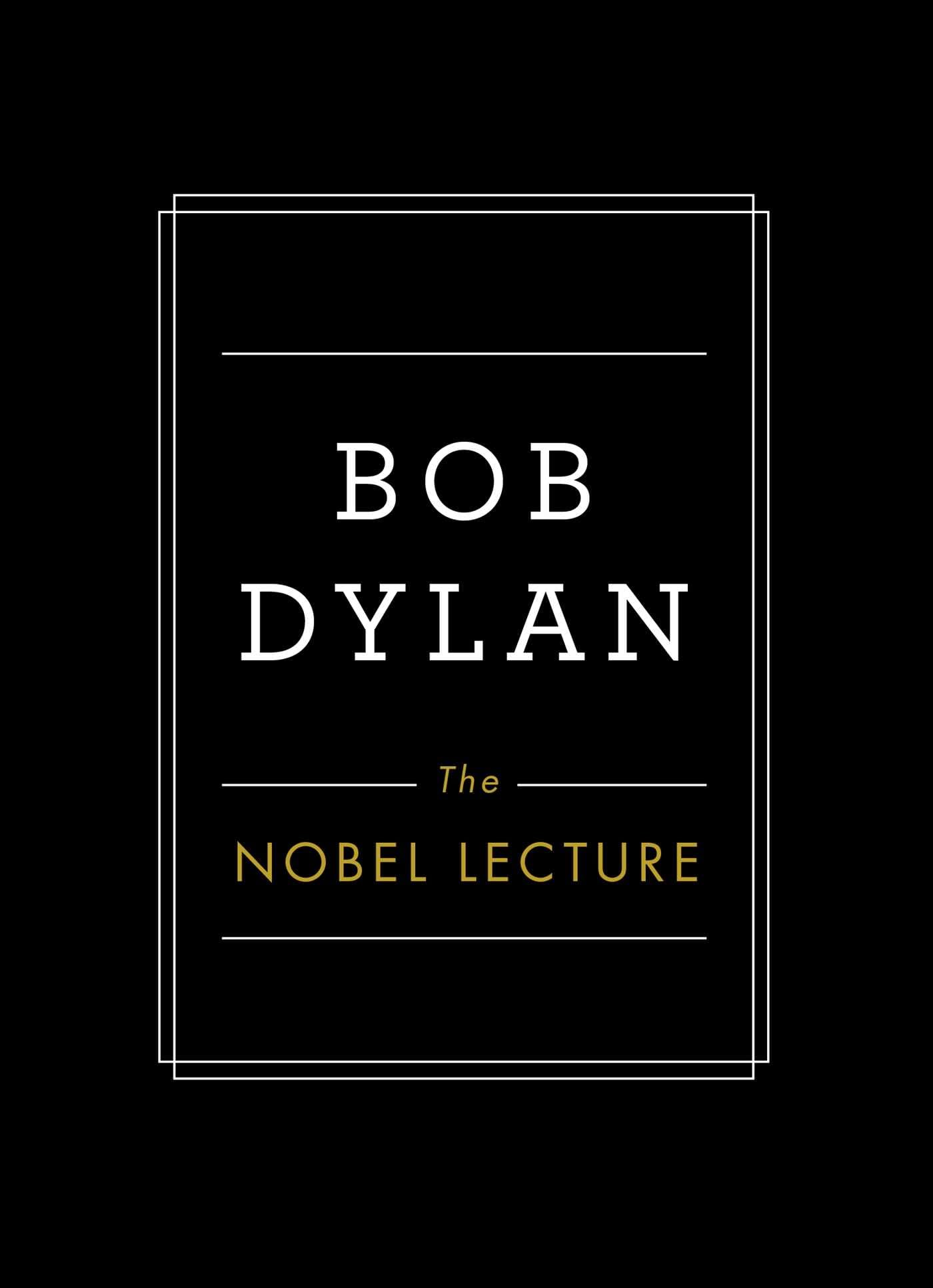 The Nobel Lecture by Dylan, Bob