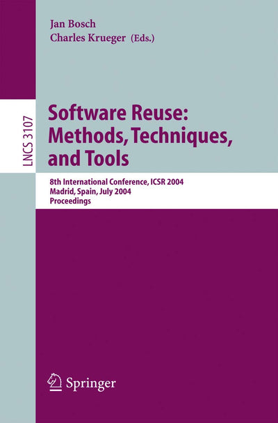 Software Reuse: Methods, Techniques, and Tools: 8th International Conference, ICSR 2004, Madrid, Spain, July 5-9, 2004, Proceedings (Lecture Notes in Computer Science, 3107)