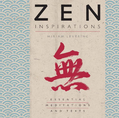 Zen Inspirations: Essential Meditations and Texts (Inspirations Series)