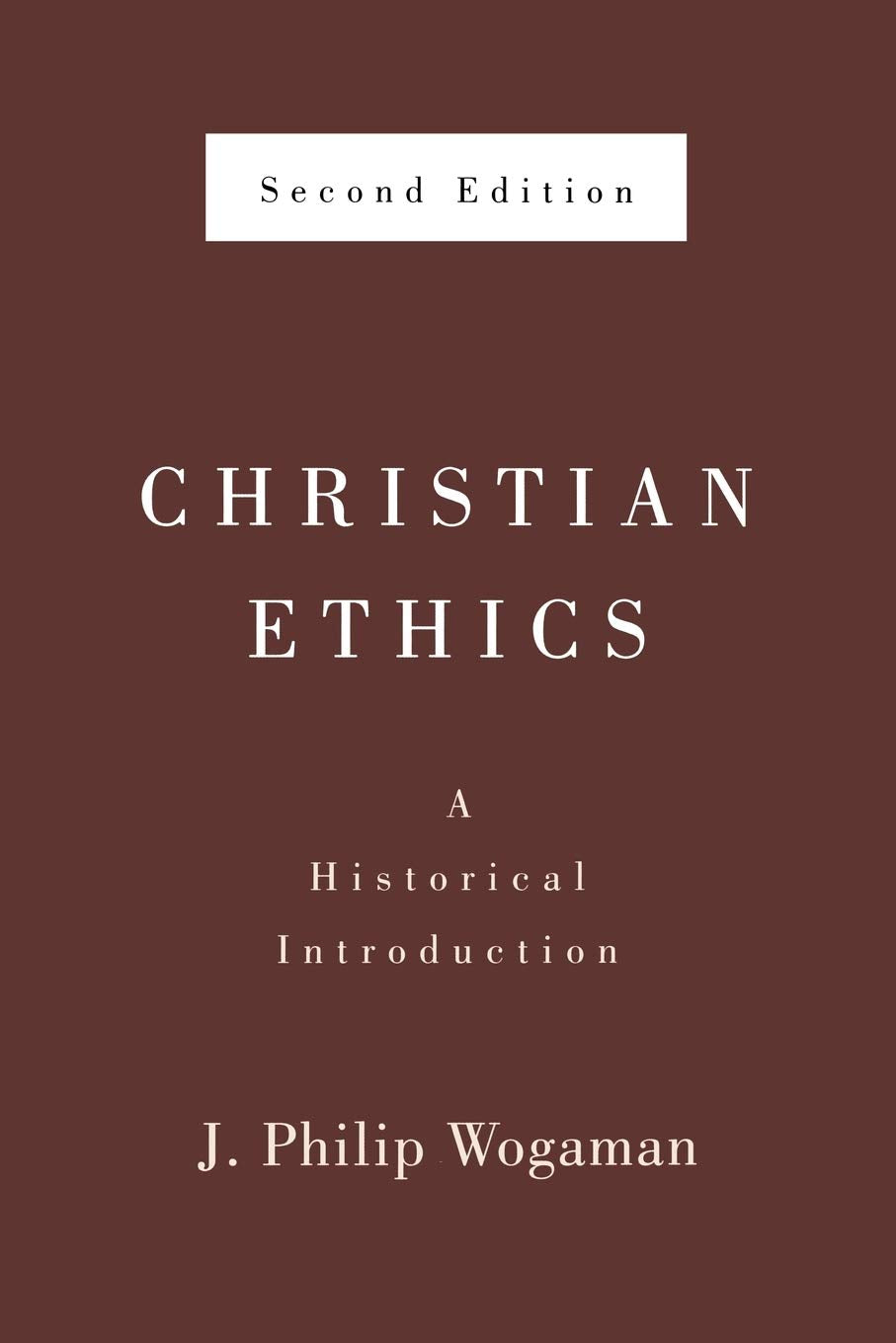 Christian Ethics, Second Edition: A Historical Introduction