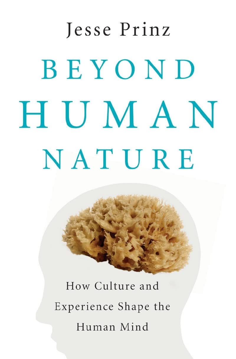 Beyond Human Nature: How Culture and Experience Shape the Human Mind