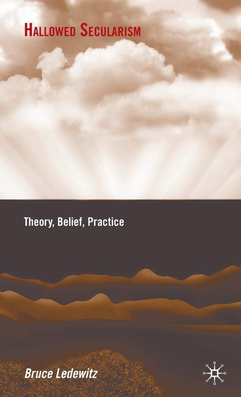 Hallowed Secularism: Theory, Belief, Practice