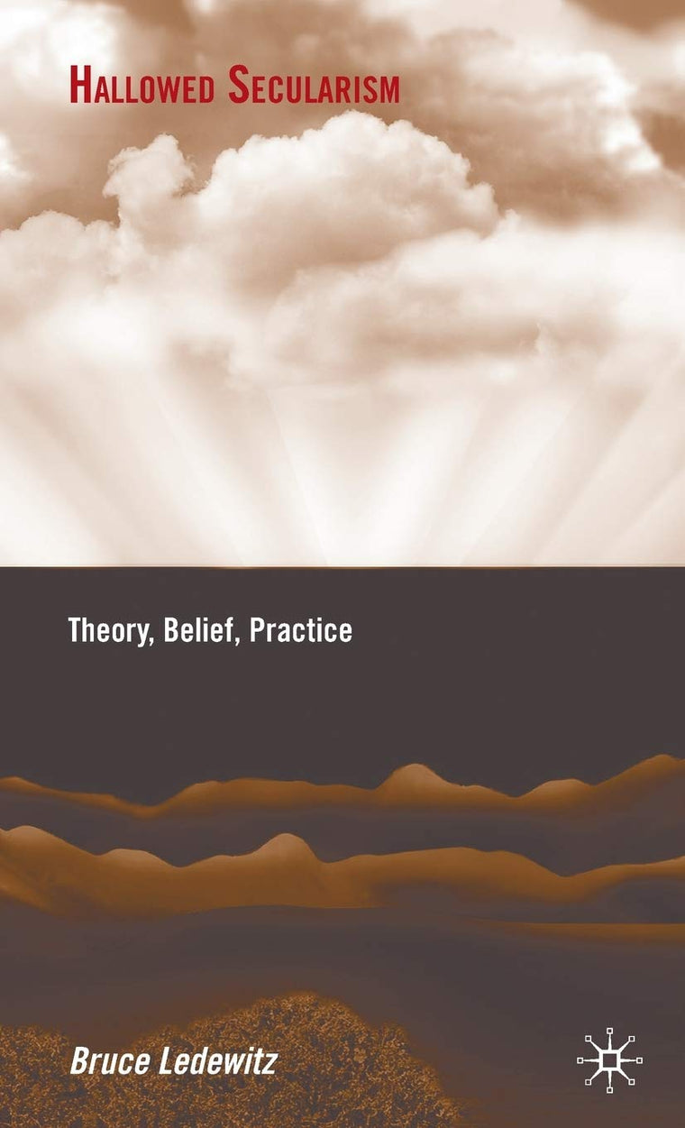 Hallowed Secularism: Theory, Belief, Practice