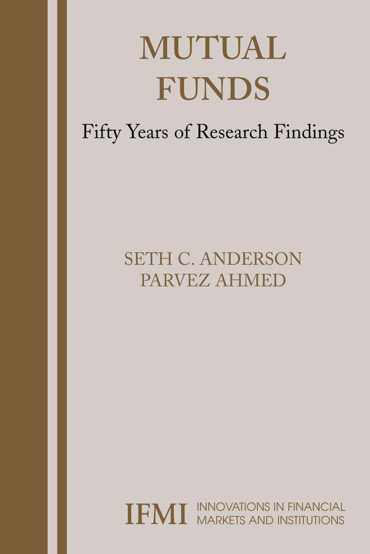 Mutual Funds: Fifty Years of Research Findings (Innovations in Financial Markets and Institutions, 16)