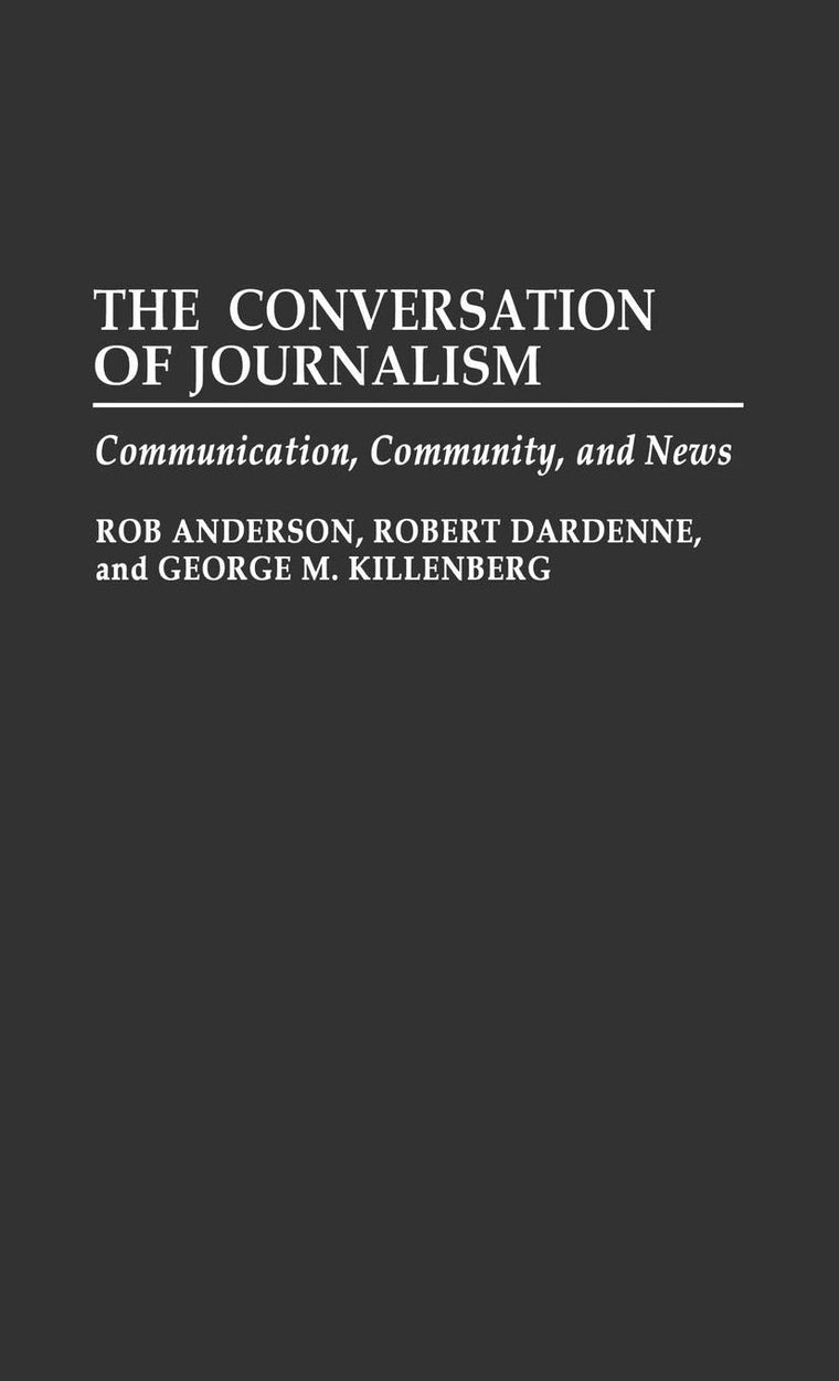 The Conversation of Journalism: Communication, Community, and News