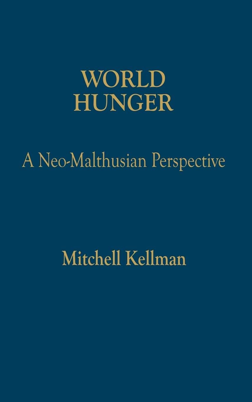World Hunger: A Neo-Malthusian Perspective