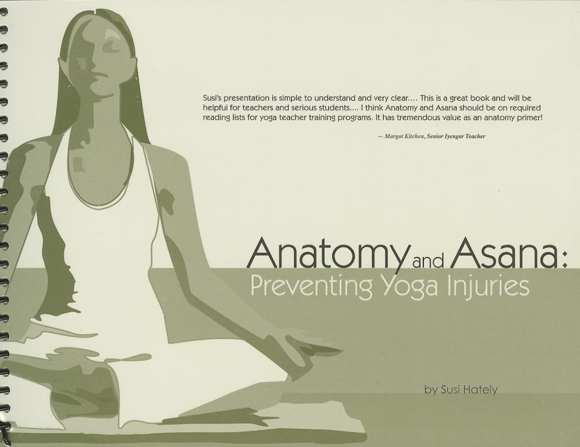 Anatomy and Asana: Preventing Yoga Injuries by Susi Hately