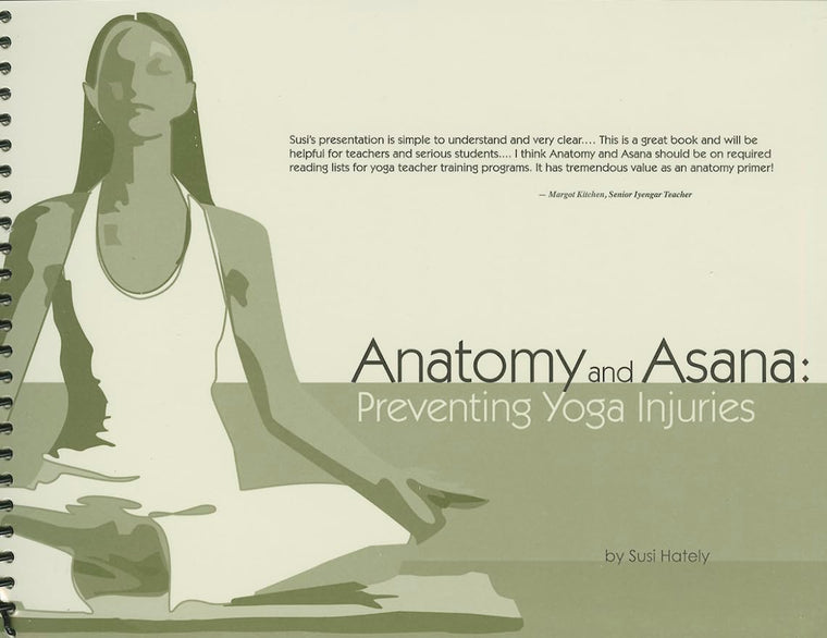 Anatomy and Asana: Preventing Yoga Injuries by Susi Hately