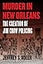 Murder in New Orleans: The Creation of Jim Crow Policing (Historical Studies of Urban America)