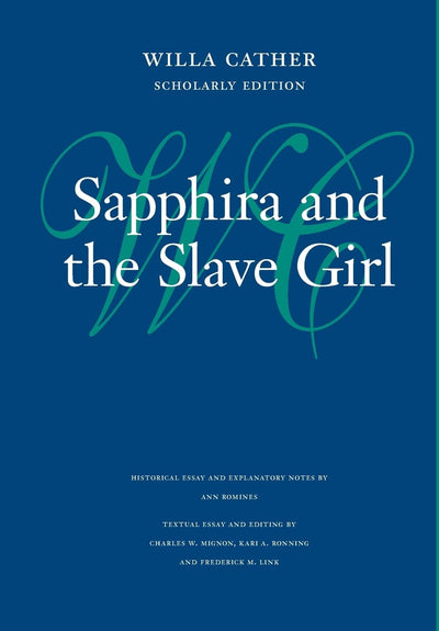 Sapphira and the Slave Girl (Willa Cather Scholarly Edition)