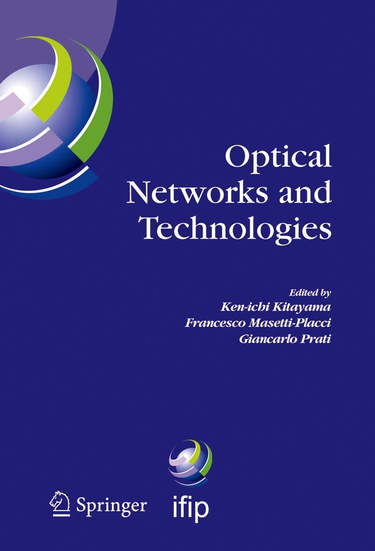 Optical Networks and Technologies: IFIP TC6 / WG6.10 First Optical Networks & Technologies Conference (OpNeTec), October 18-20, 2004, Pisa, Italy ... and Communication Technology, 164)