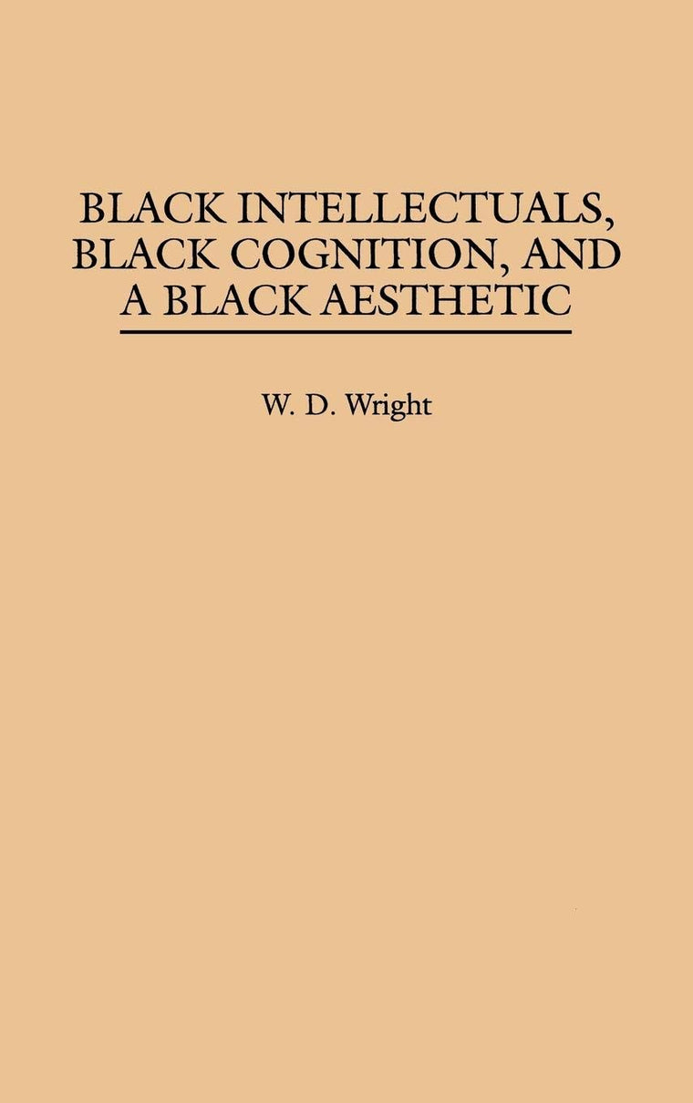 Black Intellectuals, Black Cognition, and a Black Aesthetic (Contemporary Writers)