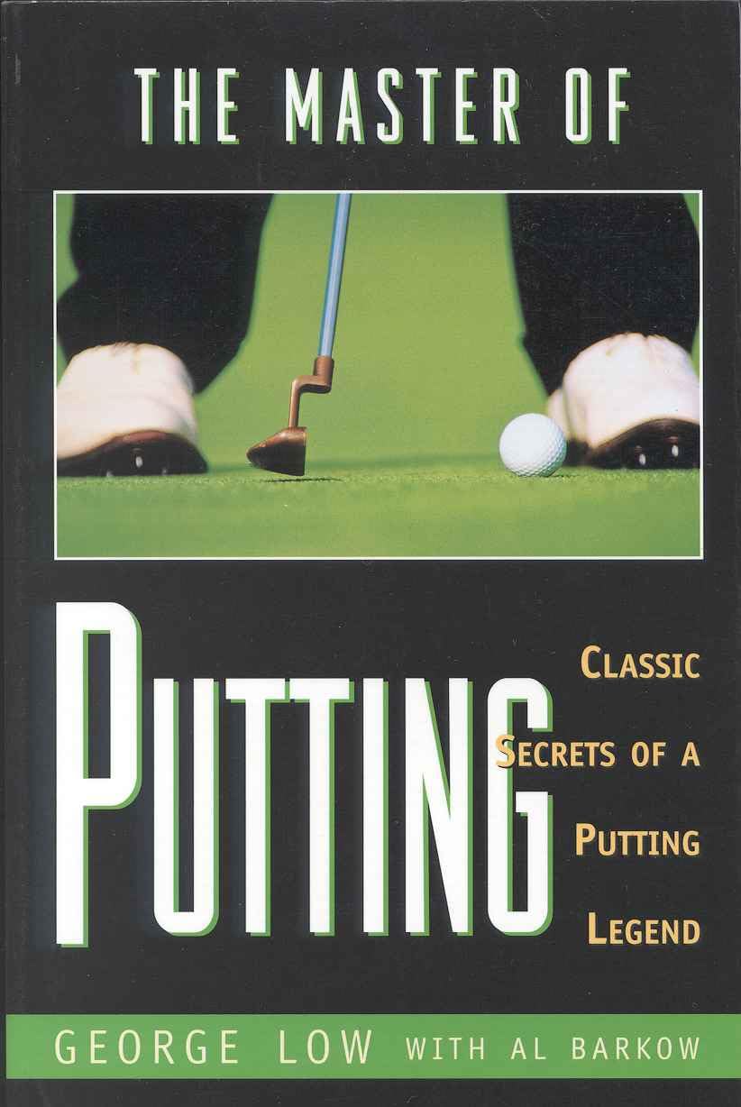 The Master of Putting: Classic Secrets of a Putting Legend
