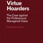 Virtue Hoarders: The Case against the Professional Manageria