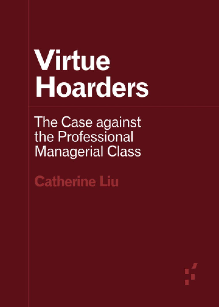Virtue Hoarders: The Case against the Professional Manageria