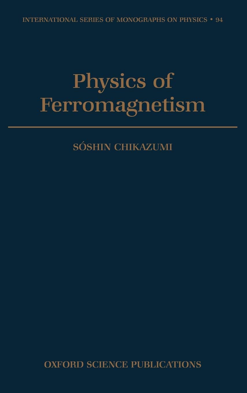 Physics of Ferromagnetism (International Series of Monographs on Physics)