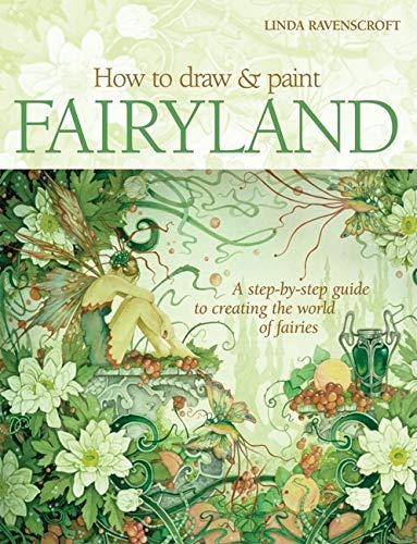 How to Draw and Paint Fairyland: A Step-by-Step Guide to Cre