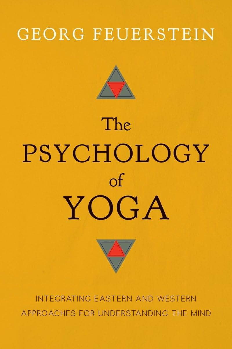 The Psychology of Yoga: Integrating Eastern and Western Approaches for Understanding the Mind