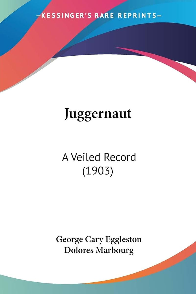Juggernaut: A Veiled Record (1903)
