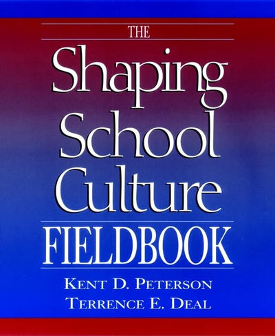 The Shaping School Culture Fieldbook (Jossey Bass Education Series)