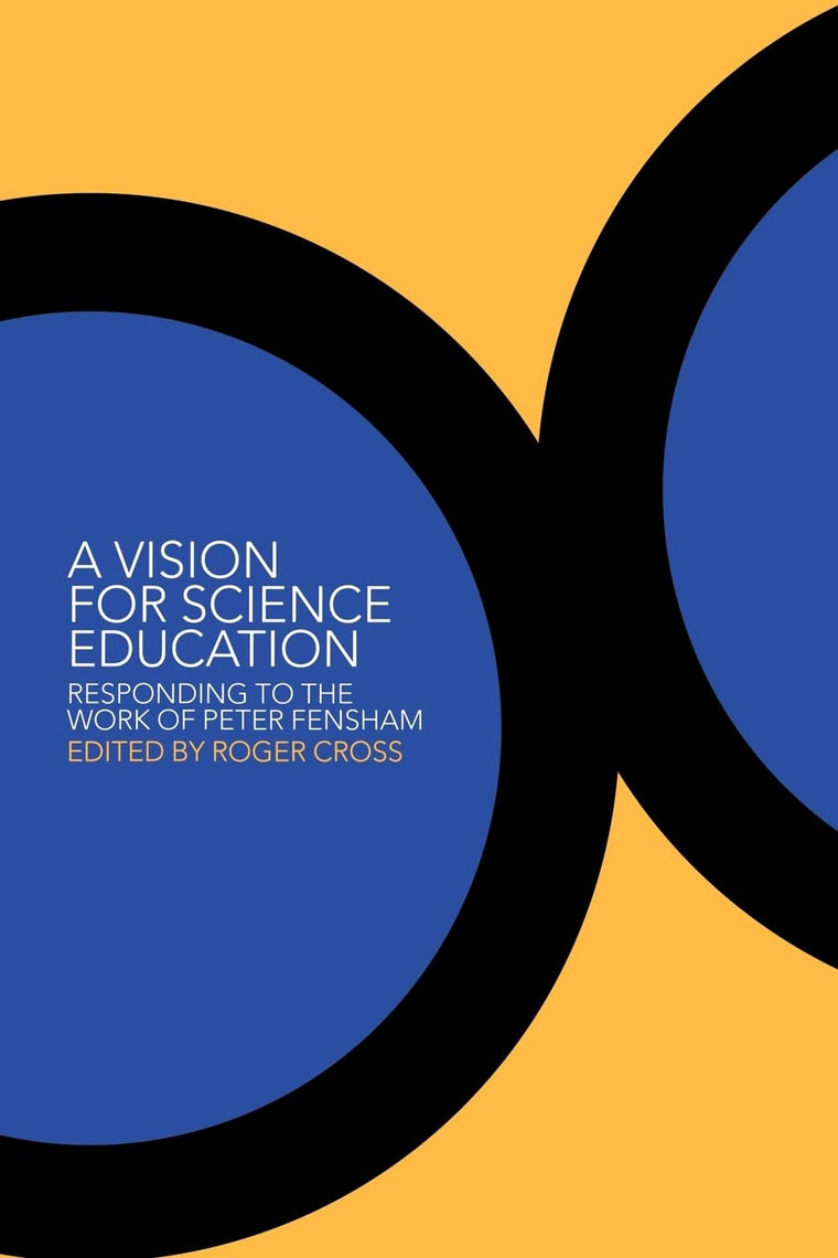 A Vision for Science Education: Responding to Peter Fensham's Work