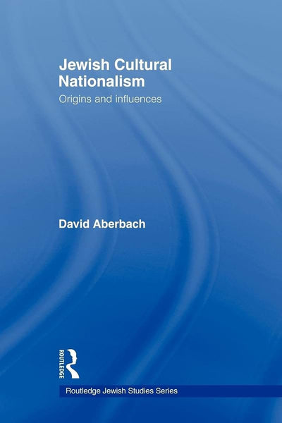 Jewish Cultural Nationalism (Routledge Jewish Studies Series)