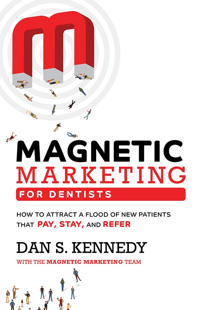 Magnetic Marketing For Dentists: How To Attract A Flood Of N