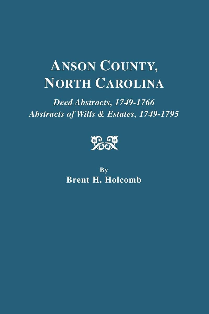 Anson County, North Carolina Deed Abstracts, 1749-1766, Abstracts of Wills &