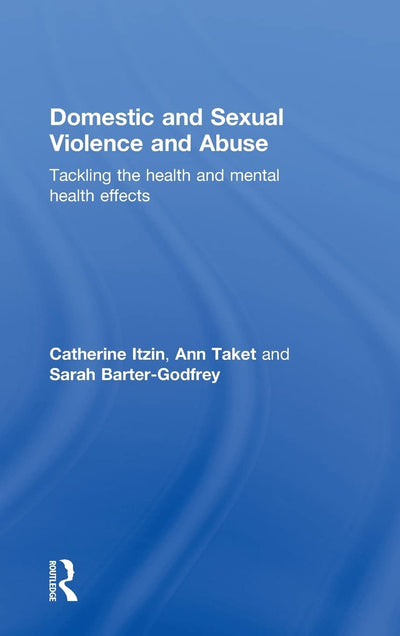 Domestic and Sexual Violence and Abuse: Tackling the Health and Mental Health Effects