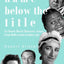 The Name Below the Title: 65 Classic Movie Character Actors From Hollywoods Golden Age