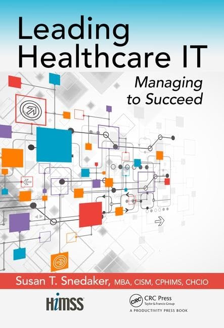 Leading Healthcare IT: Managing to Succeed (HIMSS Book Series)