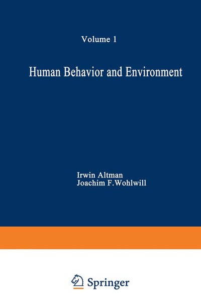 Human Behavior and Environment: Advances in Theory and Research. Volume 1
