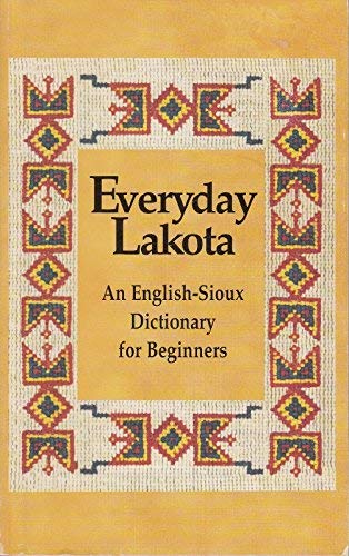 Everyday Lakota: An English-Sioux Dictionary for Beginners